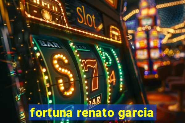 fortuna renato garcia